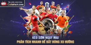 Kèo Sớm Ngày Mai – Phân Tích Nhanh Để Bắt Đúng Xu Hướng