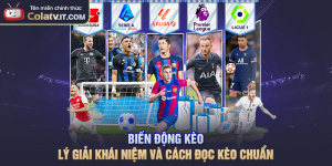 Biến Động Kèo - Lý Giải Khái Niệm Và Cách Đọc Kèo Chuẩn