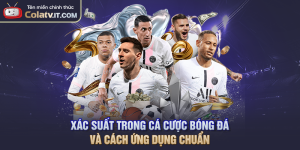 Xác Suất Trong Cá Cược Bóng Đá Và Cách Ứng Dụng Chuẩn